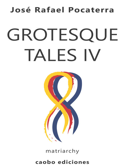Title details for Grotesque Tales IV by José Rafael Pocaterra - Available